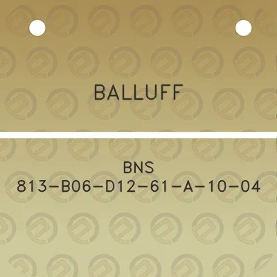 balluff-bns-813-b06-d12-61-a-10-04