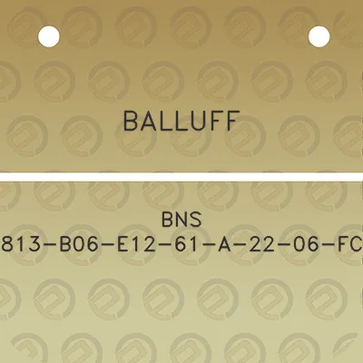 balluff-bns-813-b06-e12-61-a-22-06-fc