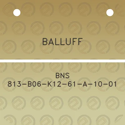 balluff-bns-813-b06-k12-61-a-10-01