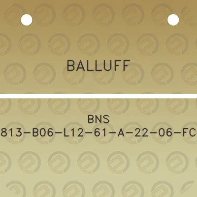 balluff-bns-813-b06-l12-61-a-22-06-fc