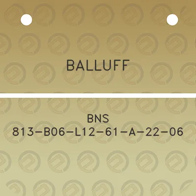 balluff-bns-813-b06-l12-61-a-22-06