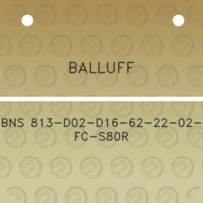 balluff-bns-813-d02-d16-62-22-02-fc-s80r