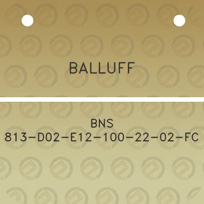 balluff-bns-813-d02-e12-100-22-02-fc