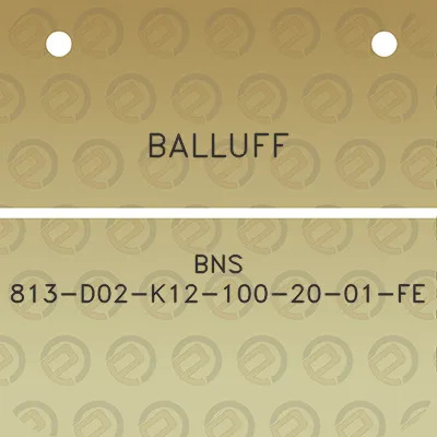 balluff-bns-813-d02-k12-100-20-01-fe