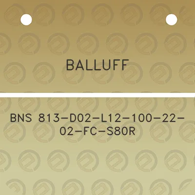 balluff-bns-813-d02-l12-100-22-02-fc-s80r