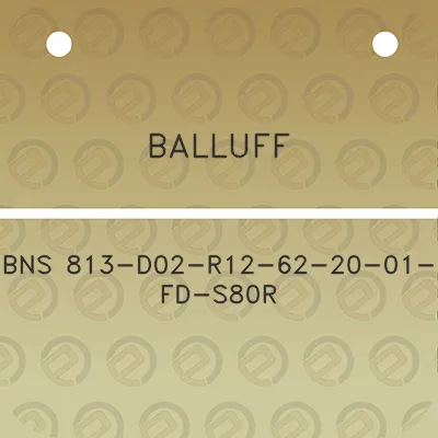 balluff-bns-813-d02-r12-62-20-01-fd-s80r