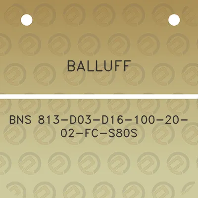 balluff-bns-813-d03-d16-100-20-02-fc-s80s