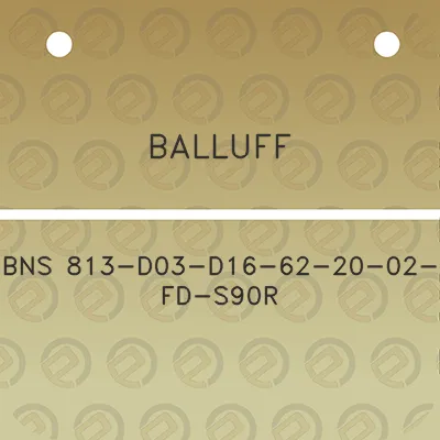 balluff-bns-813-d03-d16-62-20-02-fd-s90r