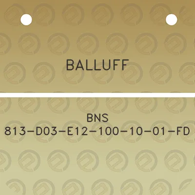 balluff-bns-813-d03-e12-100-10-01-fd