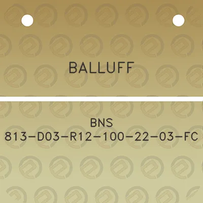 balluff-bns-813-d03-r12-100-22-03-fc