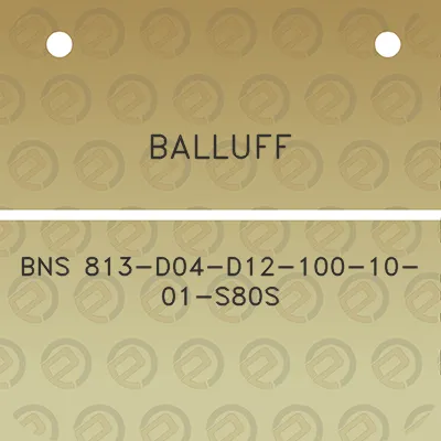 balluff-bns-813-d04-d12-100-10-01-s80s