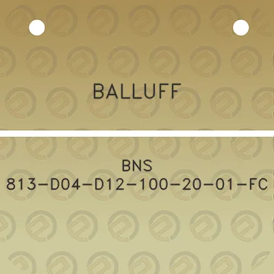 balluff-bns-813-d04-d12-100-20-01-fc