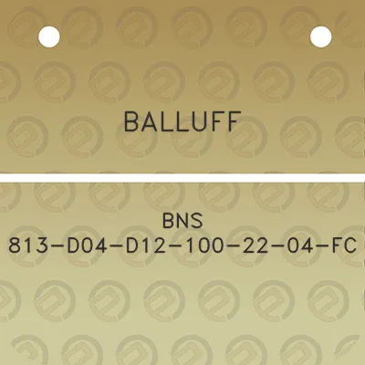 balluff-bns-813-d04-d12-100-22-04-fc