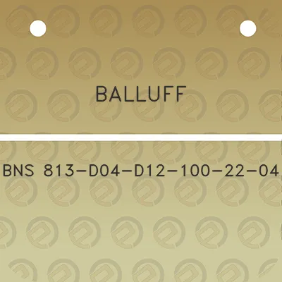 balluff-bns-813-d04-d12-100-22-04