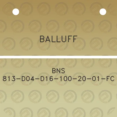 balluff-bns-813-d04-d16-100-20-01-fc