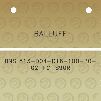 balluff-bns-813-d04-d16-100-20-02-fc-s90r