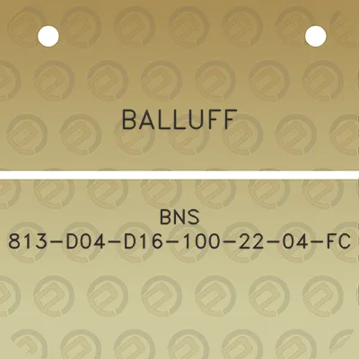 balluff-bns-813-d04-d16-100-22-04-fc