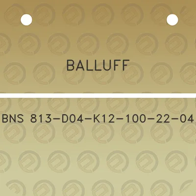 balluff-bns-813-d04-k12-100-22-04