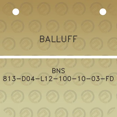 balluff-bns-813-d04-l12-100-10-03-fd