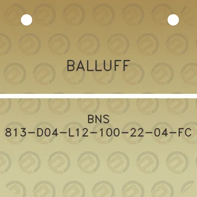 balluff-bns-813-d04-l12-100-22-04-fc