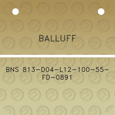 balluff-bns-813-d04-l12-100-55-fd-0891