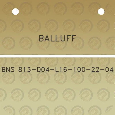 balluff-bns-813-d04-l16-100-22-04