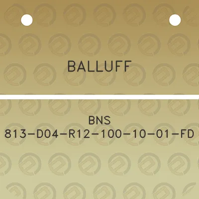 balluff-bns-813-d04-r12-100-10-01-fd