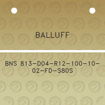 balluff-bns-813-d04-r12-100-10-02-fd-s80s