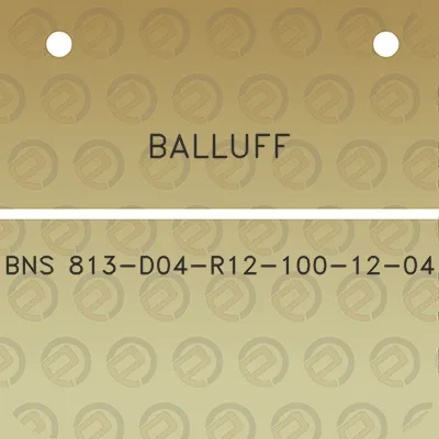 balluff-bns-813-d04-r12-100-12-04