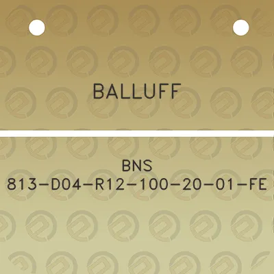 balluff-bns-813-d04-r12-100-20-01-fe