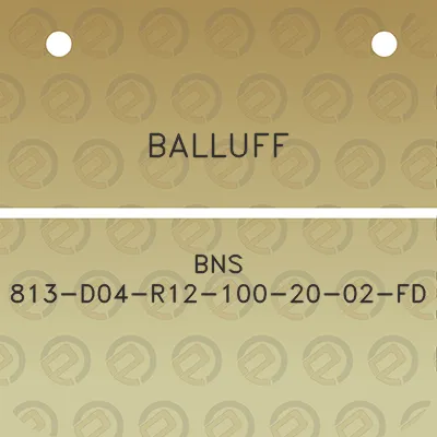 balluff-bns-813-d04-r12-100-20-02-fd