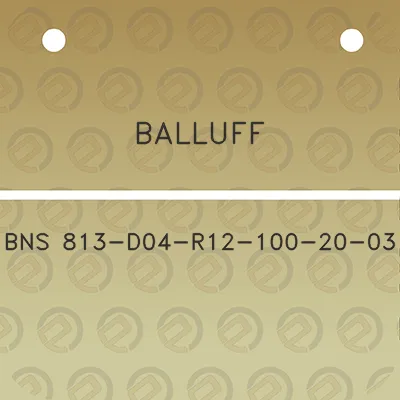 balluff-bns-813-d04-r12-100-20-03