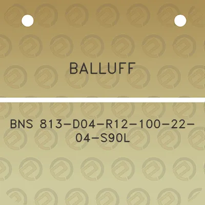 balluff-bns-813-d04-r12-100-22-04-s90l