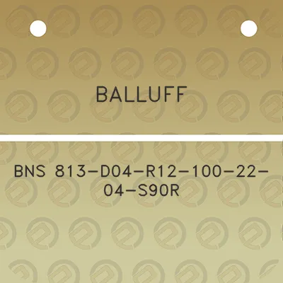 balluff-bns-813-d04-r12-100-22-04-s90r