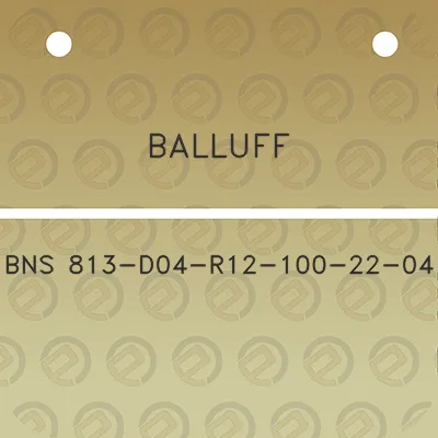 balluff-bns-813-d04-r12-100-22-04