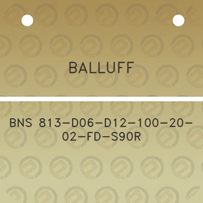 balluff-bns-813-d06-d12-100-20-02-fd-s90r