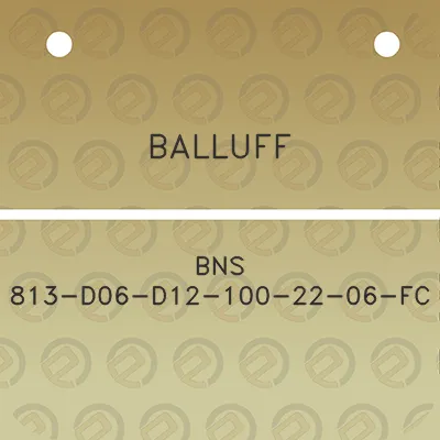 balluff-bns-813-d06-d12-100-22-06-fc