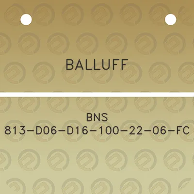 balluff-bns-813-d06-d16-100-22-06-fc