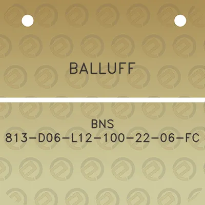 balluff-bns-813-d06-l12-100-22-06-fc