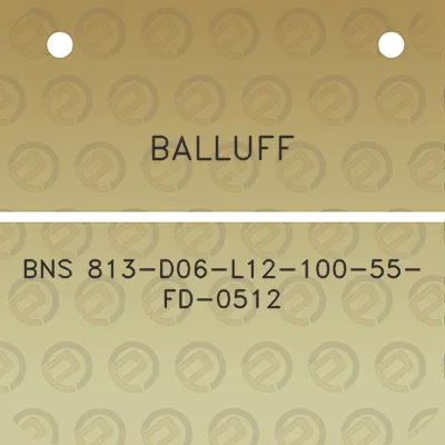 balluff-bns-813-d06-l12-100-55-fd-0512