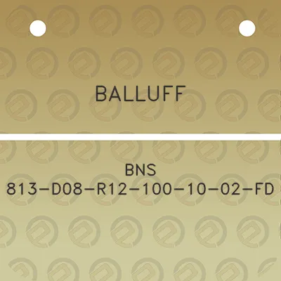 balluff-bns-813-d08-r12-100-10-02-fd