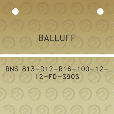 balluff-bns-813-d12-r16-100-12-12-fd-s90s