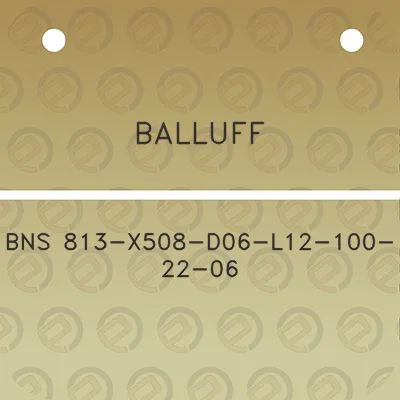 balluff-bns-813-x508-d06-l12-100-22-06