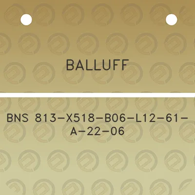 balluff-bns-813-x518-b06-l12-61-a-22-06