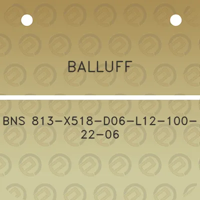 balluff-bns-813-x518-d06-l12-100-22-06