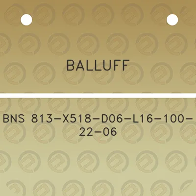 balluff-bns-813-x518-d06-l16-100-22-06