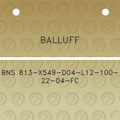 balluff-bns-813-x549-d04-l12-100-22-04-fc