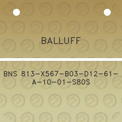 balluff-bns-813-x567-b03-d12-61-a-10-01-s80s