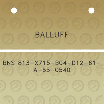 balluff-bns-813-x715-b04-d12-61-a-55-0540