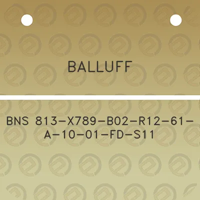 balluff-bns-813-x789-b02-r12-61-a-10-01-fd-s11